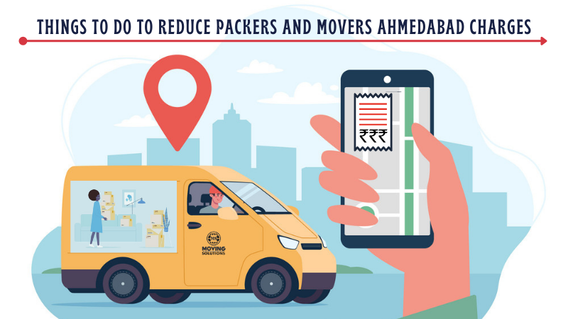 Things to Do to Reduce Packers and Movers Ahmedabad Charges