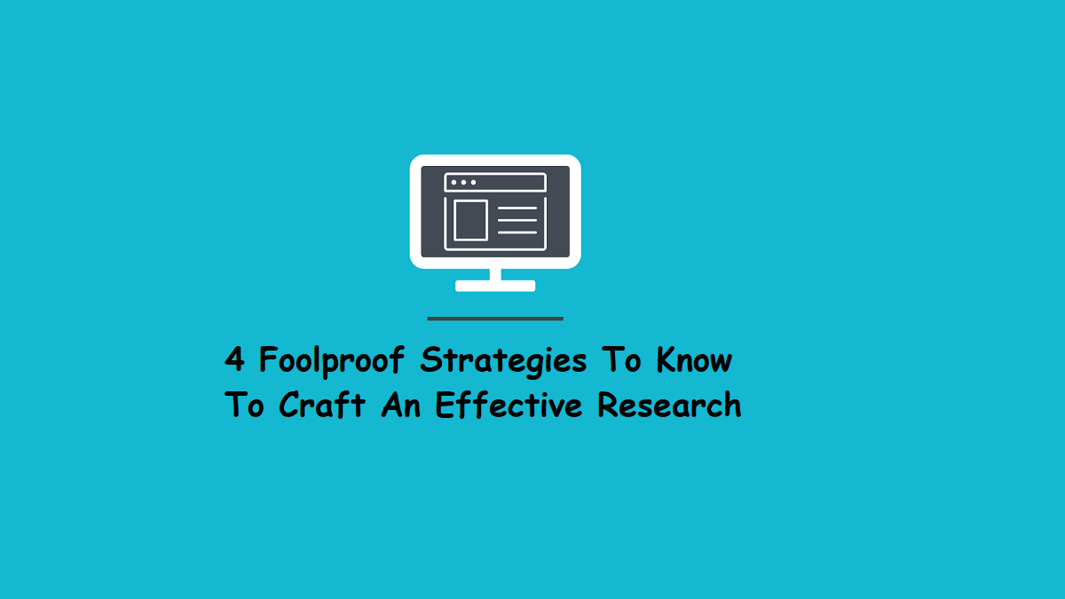 4 Foolproof Strategies To Know To Craft An Effective Research Paper