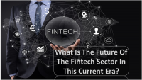 What is the future of the fintech sector in this current era?