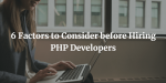 Factors to Consider before hiring PHP developers